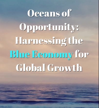 Oceans of Opportunity: Harnessing the Blue Economy for Global Growth